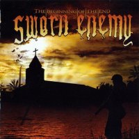 Sworn Enemy - The Beginning of the End (2006)