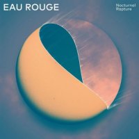 Eau Rouge - Nocturnal Rapture (2016)