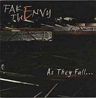 Fake The Envy - As They Fall... (2005)