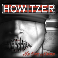 Howitzer - In Our Name (2010)