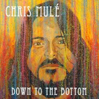 Chris Mulé - Down To The Bottom (2015)