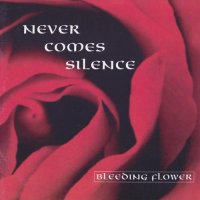 Never Comes Silence - Bleeding Flower (1998)