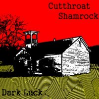 Cutthroat Shamrock - Dark Luck (2011)