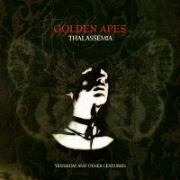 Golden Apes - Thalassemia (Yesterday And Other Centuries) (2001)