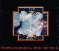 Dissecting Table - Between Life And Death (1990)