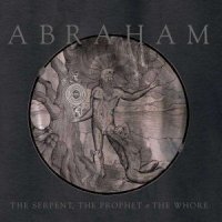 Abraham - The Serpent, The Prophet & The Whore (2012)