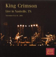 King Crimson - Live In Nashville, November 9 & 10, 2001 [Bootleg] (2002)  Lossless