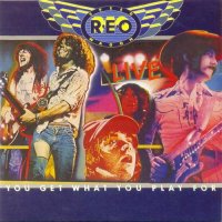 REO Speedwagon - Live: You Get What You Play For [2011 Remastered] (1977)