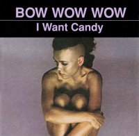 Bow Wow Wow - I Want Candy (1993 Remaster) (1982)