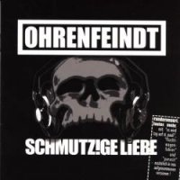 Ohrenfeindt - Schmutzige Liebe (Runderneuert) (Re-Issue 2006) (2003)