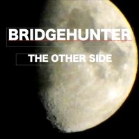 Bridgehunter - The Other Side (2012)