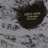Comets On Fire - Field Recordings From The Sun (2002)