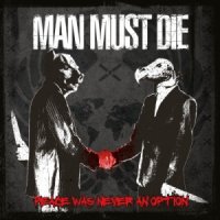 Man Must Die - Peace Was Never an Option (2013)