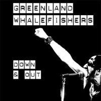 Greenland Whalefishers - Down And Out (2006)