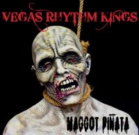 Vegas Rhythm Kings - Maggot Piñata (2011)