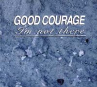 Good Courage - I\'m Not There (1994)