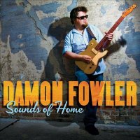 Damon Fowler - Sounds Of Home (2014)