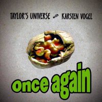 Taylor\'s Universe with Karsten Vogel - Once Again (2004)