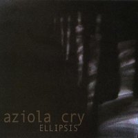 Aziola Cry - Ellipsis (2005)