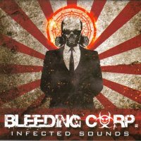 Bleeding Corp. - Infected Sounds (2014)