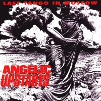 Angelic Upstarts - Last Tango In Moscow (1984)