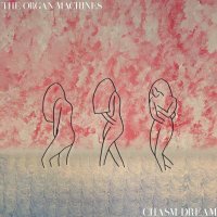 The Organ Machines - Chasm Dream (2016)