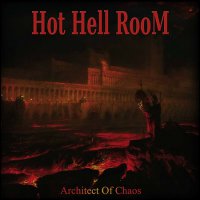 Hot Hell Room - Architect Of Chaos (2016)