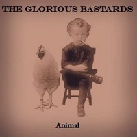 The Glorious Bastards - Animal (2014)