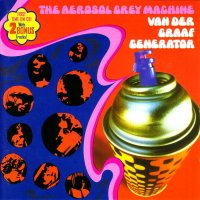 Van Der Graaf Generator - The Aerosol Grey Machine (Reissued 1997) (1969)