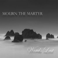 Mourn The Martyr - Words Last (2015)