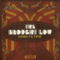 The Brought Low - Right On Time (2006)