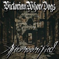 Victorian Whore Dogs - Afternoonified (2016)