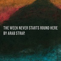 Arab Strap - The Week Never Starts Around Here (1996)