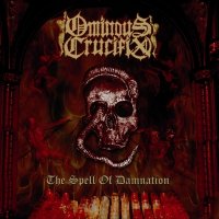 Ominous Crucifix - The Spell Of Damnation (2012)