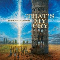 Sons Of Thunder - That\'s My Cry (2012)