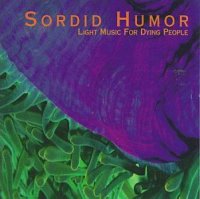 Sordid Humor - Light Music For Dying People (1994)