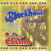 Blackhawk Blues Band - Indian Casino (2009)