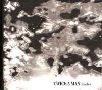 Twice A Man - Icicles (2010)