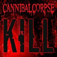 Cannibal Corpse - Kill (2006)