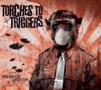 Torches To Triggers - Modern Day Monsters (2014)