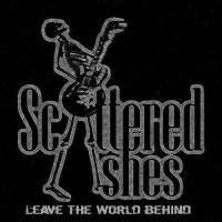 Scattered Ashes - Leave The World Behind (2016)