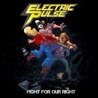 Electric Pulse - Fight For Our Right (2015)