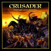 Crusader - Onward Into Battle (2013)