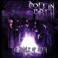 Coffin Birth - The Miracle Of Death (2007)
