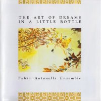 Fabio Antonelli Ensemble - The Art Of Dreams In A Little Bottle (1998)