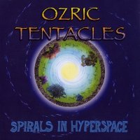 Ozric Tentacles - Spirals In Hyperspace (2004)