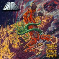 Gama Bomb - Tales From The Grave In Space (2009)