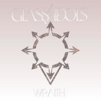 Glass Idols - Wraith (2016)