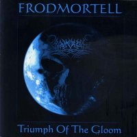 Frodmortell - Triumph of the Gloom (2004)