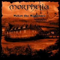 Morphelia - Waken The Nightmare (2009)